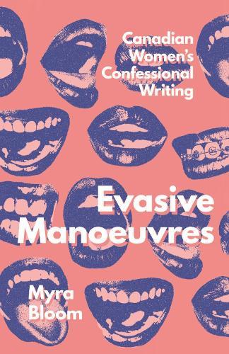 Evasive Manoeuvres: Canadian Women's Confessional Writing