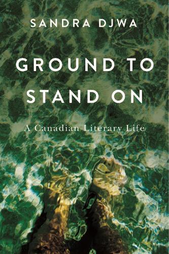 Ground to Stand on: A Canadian Literary Life