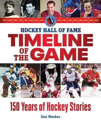 Hockey Hall of Fame Timeline of the Game: 150 Years of Hockey Stories