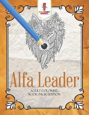 Alfa Leader: Adult Coloring Book Pack Edition