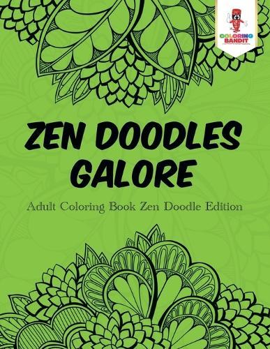 Zen Doodles Galore: Adult Coloring Book Zen Doodle Edition