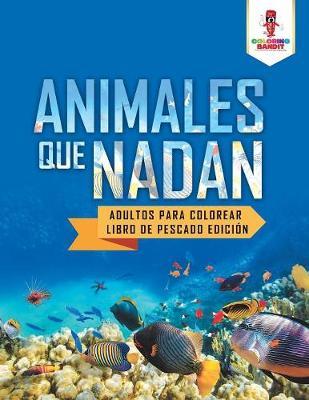 Animales Que Nadan: Adultos Para Colorear Libro De Pescado Edición