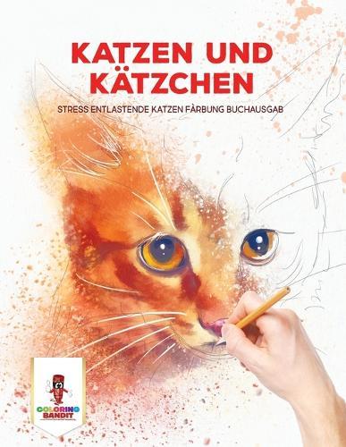 Katzen und Kätzchen: Stress Entlastende Katzen Färbung Buchausgab