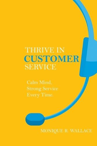 Thrive in Customer Service: Calm Mind, Strong Service Every Time.