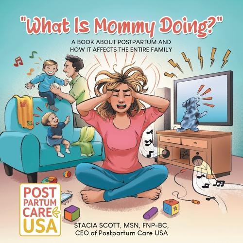 ""What Is Mommy Doing?"": A book about postpartum and how it affects the entire family
