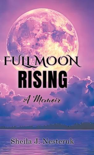 Full Moon Rising: A Memoir