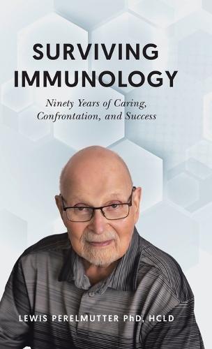 Surviving Immunology: Ninety Years of Caring, Confrontation, and Success