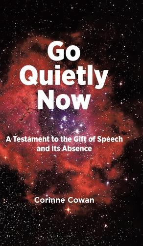Go Quietly Now: A Testament to the Gift of Speech and Its Absence