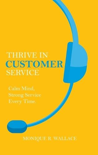 Thrive in Customer Service: Calm Mind, Strong Service Every Time.