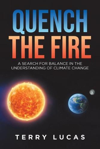 Quench the Fire: A Search for Balance in the Understanding of Climate Change