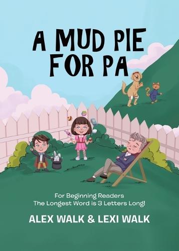 A Mud Pie for Pa: For Beginning Readers-No Words Longer Than 4 Letters!