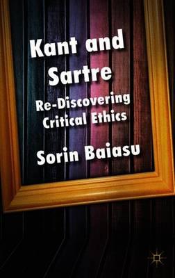 Kant and Sartre: Re-discovering Critical Ethics
