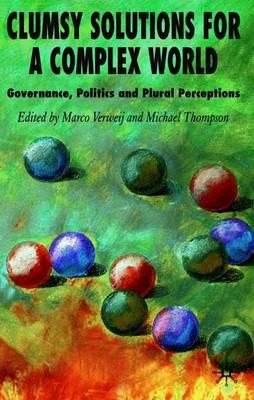Clumsy Solutions for a Complex World: Governance, Politics and Plural Perceptions
