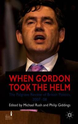 When Gordon Took the Helm: The Palgrave Review of British Politics 2007-08