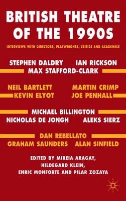 British Theatre of the 1990s: Interviews with Directors, Playwrights, Critics and Academics