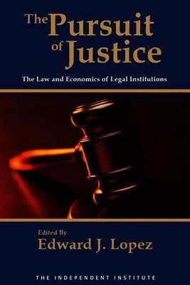 The Pursuit of Justice: Law and Economics of Legal Institutions