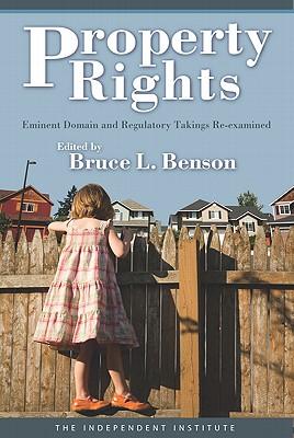 Property Rights: Eminent Domain and Regulatory Takings Re-Examined