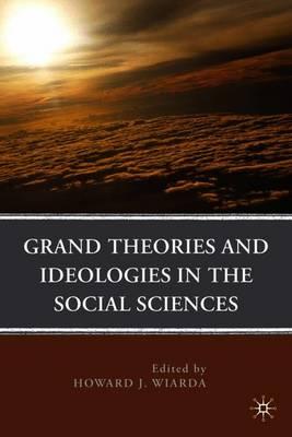 Grand Theories and Ideologies in the Social Sciences