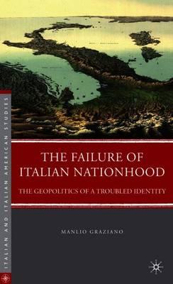 The Failure of Italian Nationhood: The Geopolitics of a Troubled Identity