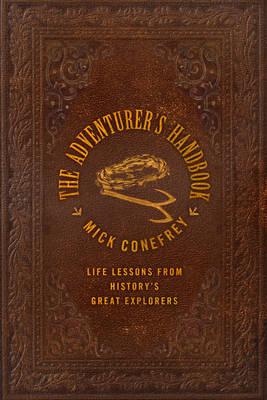 The Adventurer's Handbook: From Surviving an Anaconda Attack to Finding Your Way Out of a Desert
