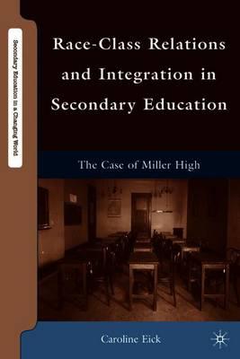 Race-Class Relations and Integration in Secondary Education: The Case of Miller High