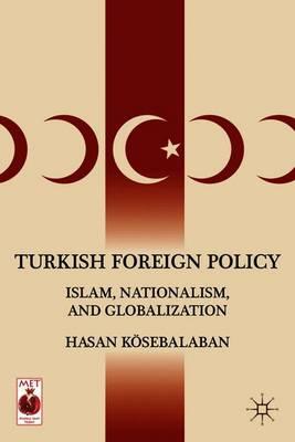 Turkish Foreign Policy: Islam, Nationalism, and Globalization