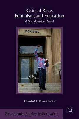Critical Race, Feminism, and Education: A Social Justice Model