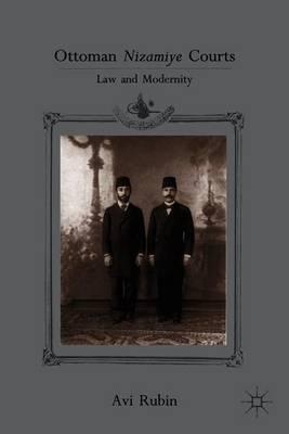 Ottoman Nizamiye Courts: Law and Modernity