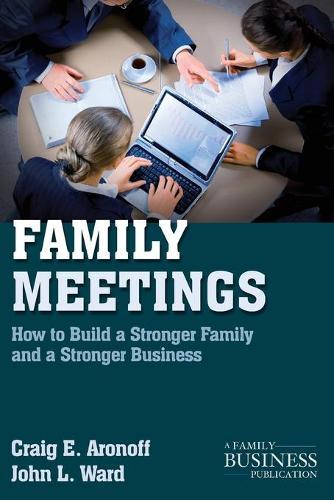 Family Meetings: How to Build a Stronger Family and a Stronger Business