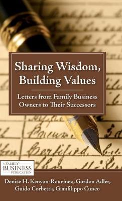 Sharing Wisdom, Building Values: Letters from Family Business Owners to Their Successors