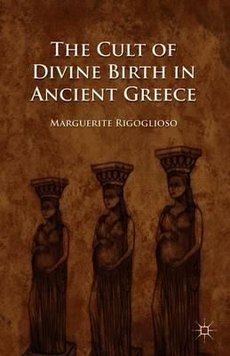 The Cult of Divine Birth in Ancient Greece