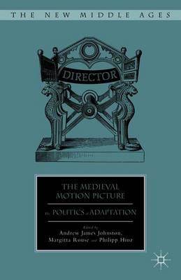 The Medieval Motion Picture: The Politics of Adaptation