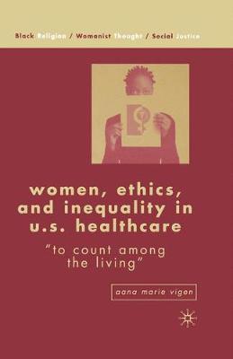 Women, Ethics, and Inequality in U.S. Healthcare: ""To Count among the Living""