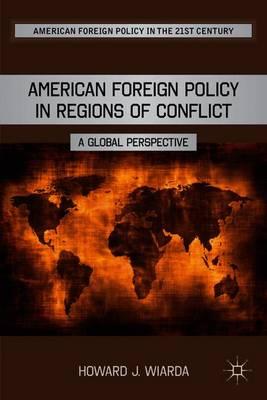 American Foreign Policy in Regions of Conflict: A Global Perspective