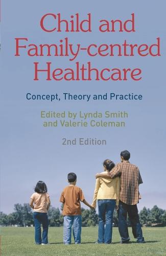 Child and Family-Centred Healthcare: Concept, Theory and Practice
