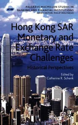 Hong Kong SAR Monetary and Exchange Rate Challenges: Historical Perspectives