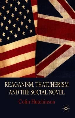 Reaganism, Thatcherism and the Social Novel