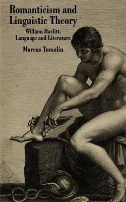 Romanticism and Linguistic Theory: William Hazlitt, Language, and Literature