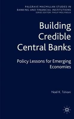 Building Credible Central Banks: Policy Lessons For Emerging Economies