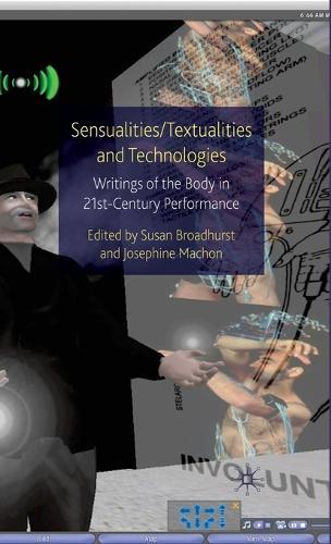 Sensualities/Textualities and Technologies: Writings of the Body in 21st Century Performance