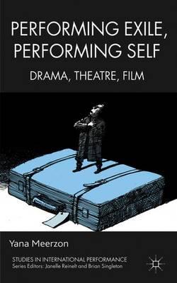 Performing Exile, Performing Self: Drama, Theatre, Film