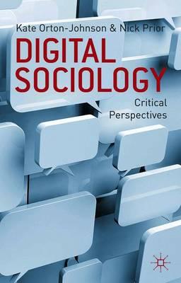 Digital Sociology: Critical Perspectives