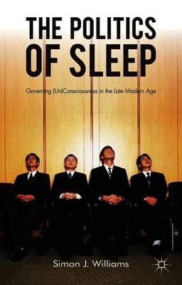 The Politics of Sleep: Governing (Un)consciousness in the Late Modern Age
