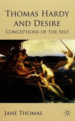 Thomas Hardy and Desire: Conceptions of the Self