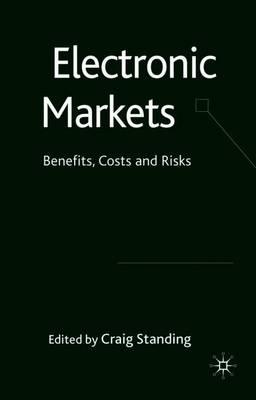 Electronic Markets: Benefits, Costs and Risks