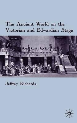 The Ancient World on the Victorian and Edwardian Stage