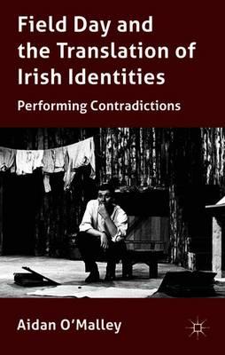 Field Day and the Translation of Irish Identities: Performing Contradictions