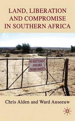 Land, Liberation and Compromise in Southern Africa