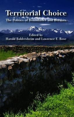 Territorial Choice: The Politics of Boundaries and Borders