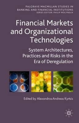 Financial Markets and Organizational Technologies: System Architectures, Practices and Risks in the Era of Deregulation